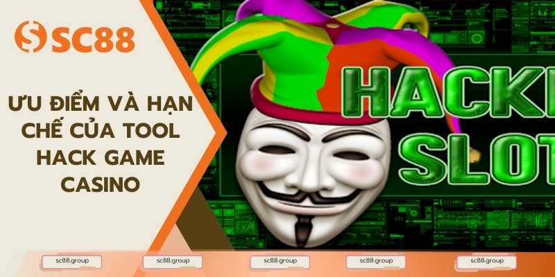 Ưu điểm và hạn chế của tool hack game casino
